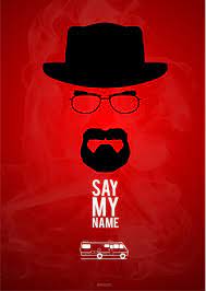 breaking bad say my name 003 breaking bad poster breaking bad art breaking bad