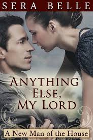 Anything Else, My Lord (A New Man of the House Book 1)