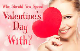 Well looks like i'll be spending the valentine alone with no girlfriend, at least talk with friends but won't matter. Who Should You Spend Valentine S Day With Brainfall