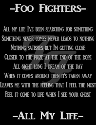 Being in nirvana was amazing an experience that will never happen again for. All My Life Foo Fighters Lyrics Foo Fighters Songs Foo Fighters