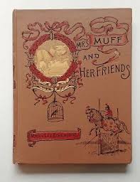 Mary Lee Etheridge, MRS. MUFF AND HER FRIENDS, 1890, HC, L J Bridgman
