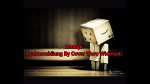 Unduh Lirik Lagu Menepi Ngatmombilung Cover By Woro Widowati Mp3 04 50 Min Peadl Nag
