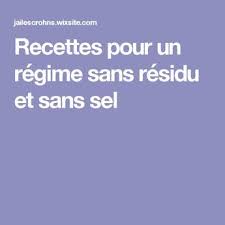 Recettes Pour Un Regime Sans Residu Et Sans Sel Regime Sans Residu Recette Recette Regime