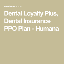 Humana dental insurance is a dental plan that comes from one of the country's biggest dental insurance providers, humana dental. Dental Loyalty Plus Dental Insurance Ppo Plan Humana Dental Benefits Dental Insurance Dental