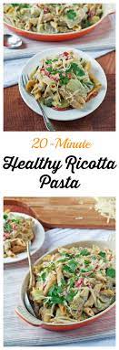 20 Minute Healthy Ricotta Pasta Pasta Dishes Healthy Cooking Cooking Recipes