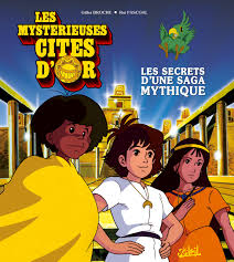 La série fait rêver les petits comme les grands depuis les années 80 mais. Les Mysterieuses Cites D Or De Rui Pascoal Gilles Broche Album Editions Soleil
