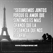 Seguiremos Juntos Porque El Amor Que Sentimos Es Mas Grande Que La Distancia Que Nos Separa Image Quotes Words Quotes