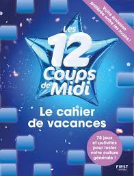 Последние твиты от les 12 coups de midi (@12coups_tf1). Cahier De Vacances Les 12 Coups De Midi French Edition Boyer Laure 9782412068298 Amazon Com Books