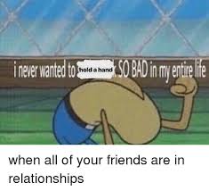 All i ever wanted was to see you smiling. Never Wanted To Nodbadin Friends Meme On Me Me