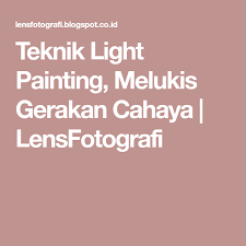 Check spelling or type a new query. Teknik Light Painting Melukis Gerakan Cahaya Lensfotografi Light Painting Light Painting