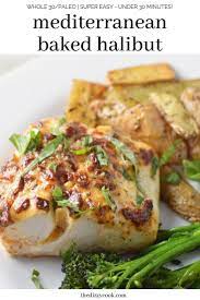 Mediterranean Baked Halibut Recipe Halibut Recipes Baked Fish Recipes