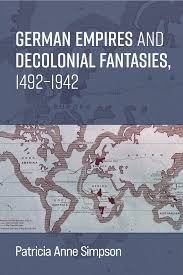 German Empires and Decolonial Fantasies, 1492–1942