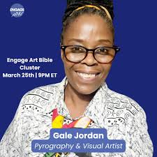 Join us TONIGHT at 9PM Eastern for our Engage Art Bible Cluster with  featured artist Gale Jordan. Gale is a pyrography and visual artist from  Trinidad and Tobago. We'll discuss Gale's artwork