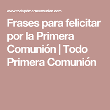May 05, 2020 · es hora de ver unas cuantas frases de autores famosos ideales para felicitar a una madre en el día de su cumpleaños. Frases Para Felicitar Por La Primera Comunion Todo Primera Comunion Frases Para Felicitar Primera Comunion Comunion