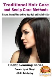 Apply shampoo to your scalp, not along the length of the hair. Traditional Hair Care And Scalp Care Methods Natural Ancient Ways To Keep Your Hair And Scalp Healthy Ebook By Dueep Jyot Singh Rakuten Kobo