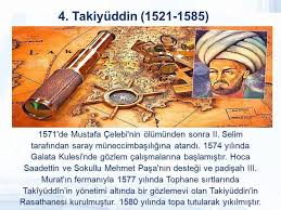 Takiyüddin'in rasathanesi yıkıldığından dolayı çalışmaları son bulmuştur. Bilgili Turk Tarihtebugun 22 Ocak 1580 Istanbul Facebook