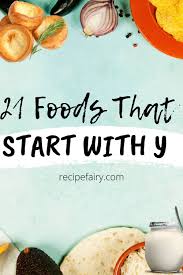 Our favorites are spinach dips, artichoke dips, and ranch dip. 21 Foods That Start With Y Recipefairy Com