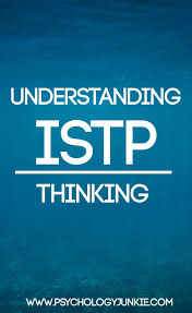 Understanding Istp Thinking Istp Istp Personality Istp Relationships