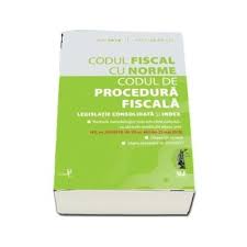 Condiția de bază este ca activitatea să se regăsească în. Codul Fiscal Cu Norme Si Codul De Procedura Fiscala Legislatie Consolidata Si Index Contine Ultimele Modificari Aduse Prin H G Nr 354 2018 M Of Nr 442 Din 25 Mai 2018 Procarti Ro
