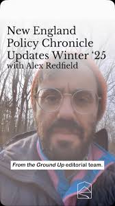 Alex Redfield kicks off the 2025 legislative season with the latest New  England Policy Chronicle, a quarterly roundup of policy-related stories  from the six states that intersect with the themes of ...