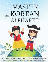 Korean alphabet book for beginners: Master The Korean Alphabet A Handwriting Practice Workbook Perfect Your Calligraphy Skills And Dominate The Hangul Script Workbooks Lang Amazon De Bucher