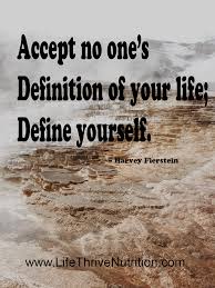 Accept No One S Definition Of Your Life Define Yourself Definition Of Life Definitions Inspirational Quotes