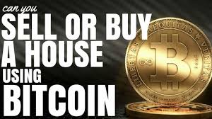 Want to pay with bitcoin? Can You Sell Or Buy A House Using Bitcoin Is It Even Legal