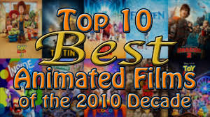 For this list, we'll be looking at. Top 10 Animated Films Of The 2010 Decade By Animat Electricdragon505 Zootopia News Network