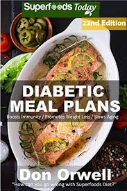 Never run out of delicious new ideas for breakfast, dinner, and dessert! Diabetic Meal Plans Diabetes Type 2 Quick Easy Gluten Free Low Cholesterol Whole Foods Diabetic Recipes Full Of Antioxidants Phytochemicals Diabetic Transformation Book 14 English Edition Ebook Orwell Don Amazon De