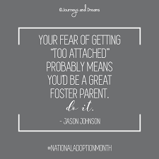 National Foster Care Month Quote Your Fear Of Getting Too Attached Foster Care Adoption Adopt Adoption Quotes Foster Care Quotes Foster Care Adoption