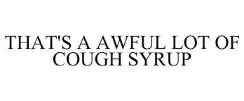 Designed exclusively in partnership with awful lot of cough syrup by dj desto dubb for rolling loud. That S A Awful Lot Of Cough Syrup Taylor Joshua Kashif Trademark Registration