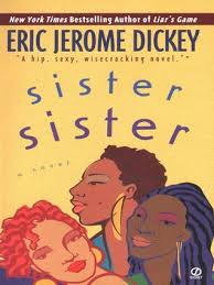 Author eric jerome dickey's complete list of books and series in order, with the latest releases, covers, descriptions and availability. Sister Sister By Eric Jerome Dickey