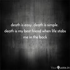 Death Is Easy Death Is S Quotes Writings By Mayur Yourquote Farewell my friend it was beautiful as life without a friend is like death without a witness. death is easy death is s quotes