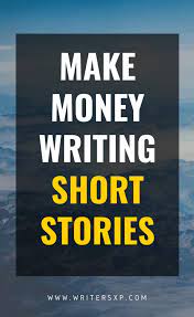 Writing stories to make money. How To Make Money Writing Short Stories Writersxp