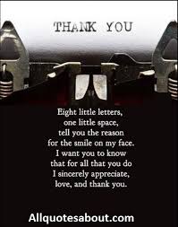 Thank you for just being the freakishly amazing humanoid you are. 129 Thank You Quotes And Saying
