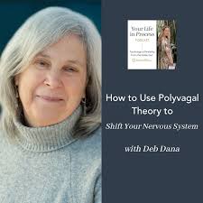 How to Use Polyvagal Theory to Shift Your Nervous System with Deb Dana