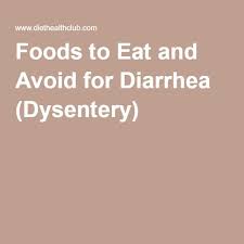 foods to eat and avoid for diarrhea dysentery diarrhea