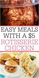 Easy Meals With A 5 Rotisserie Chicken Easy Meals Cheap Healthy Meals Food