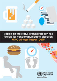 Caused by lifestyle factors including: Report On The Status Of Major Health Risk Factors For Noncommunicable Diseases Who African Region 2015 Regional Office For Africa