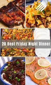 Here is a preview of some fun meals for saturday nights: 20 Easy Friday Night Dinner Ideas Best Friday Dinner Recipes