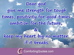  Dear Lord Give Me Strength To Carry On Comfortingquotes Com Dear God Give Me Strength Quotes About Hard Times