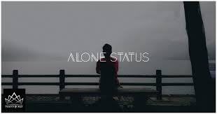 Alone Status For Whatsapp Status queen having an ultimate collection of emotional status which you can send or express on whatsapp , twitter or facebook. alone status for whatsapp