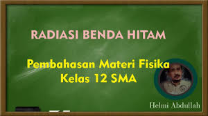 Bahas soal sd / materi sma kelas 12. Radiasi Benda Hitam Materi Fisika Kelas 12 Sma Youtube