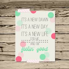 It S A New Dawn It S A New Day It S A New Life For Me And I M Feelin Good Poster Print Motivational Song Lyrics Best Inspirational Quotes Motivation