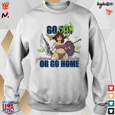 Go big goblin or go home lluis abadias t-shirt - Foxteeshirt