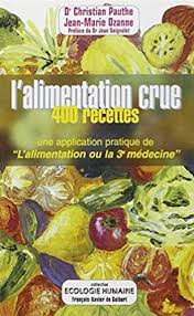 L Alimentation Crue 400 Recettes Dr Christian Pauthe Livre Nutrition En 2020 Alimentation Recette Nutrition