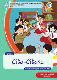 Globalisasi ( download ) buku tema 4 globalisasi adalah buku dalam bentuk digital, untuk membuka buka ini silahkan menggunakan aplikasi pdf reader via smartphone atau laptop. Buku Guru Tema 6 Cita Citaku Sd Mi Kelas Iv Kurikulum 2013 Edisi Revisi 2017 Buku Sekolah Elektronik Bse