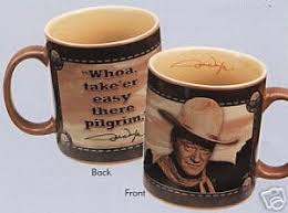 John wayne would give out movie coffee mugs to the cast & crew of his movies!he did this for many years and many movies! John Wayne Whoa Pilgrim Large Coffee Mug Cup 12oz Taza
