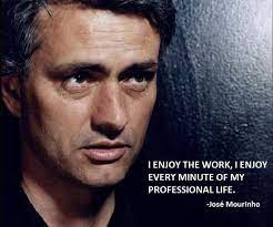 I am josé mourinho and i don't change. I Enjoy The Work I Enjoy Every Minute Of My Professional Life Jose Mourinho Quote Jose Mourinho Football Quotes Jose
