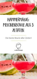 Kalte Melonenbowle Rezept Melonen Bowle Melonenbowle Wassermelonen Bowle